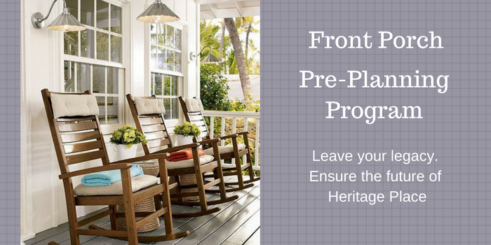 front-porch-pre-planning-program Front Porch Pre-Planning Program - Leave Your Legacy. Ensure the Future of Heritage Place